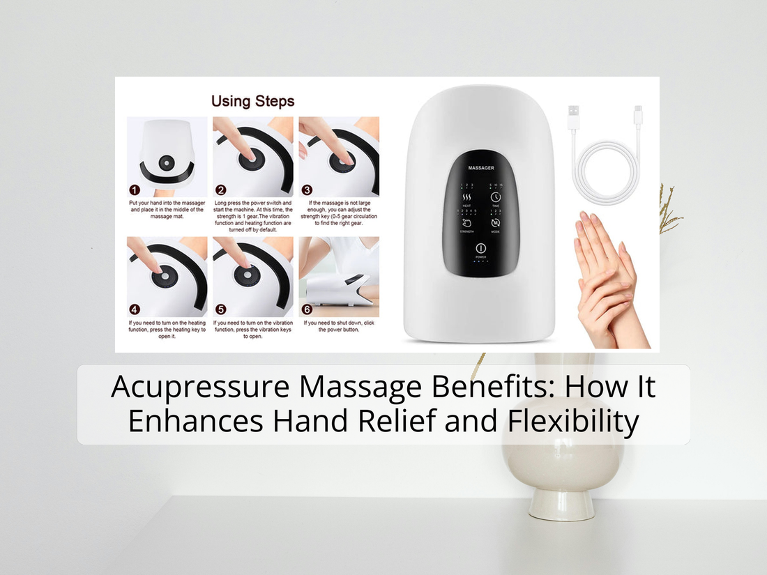 Acupressure Massage Benefits: How It Enhances Hand Relief and Flexibility