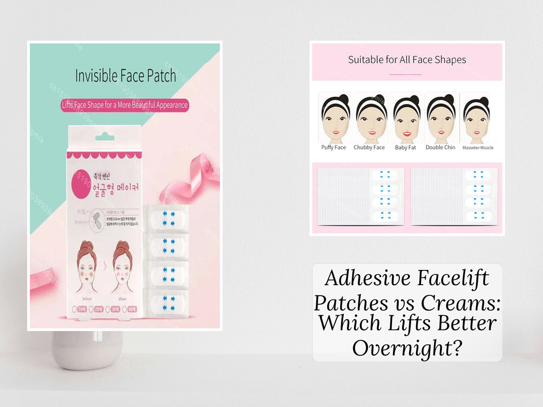 Adhesive Facelift Patches vs Creams: Which Lifts Better Overnight?
