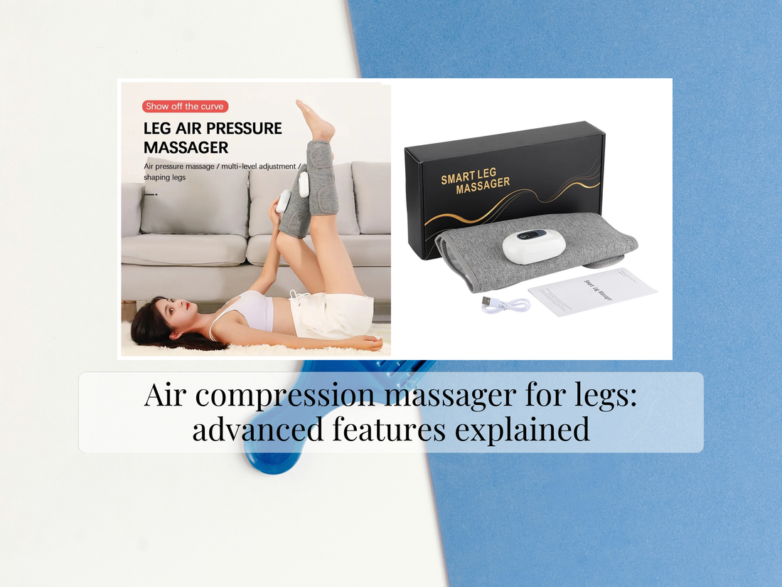 Air compression massager for legs: advanced features explained