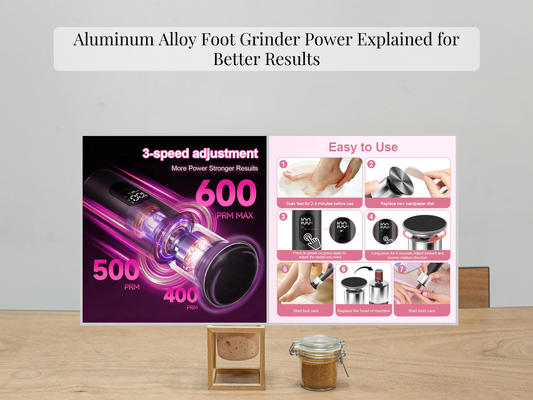 Aluminum Alloy Foot Grinder Power Explained for Better Results