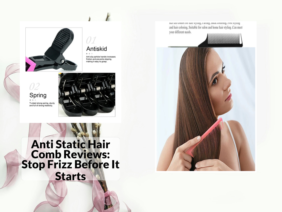 Anti Static Hair Comb Reviews: Stop Frizz Before It Starts