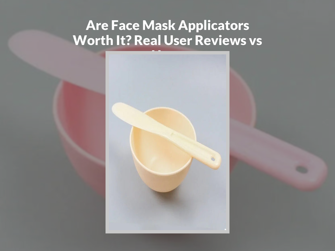 Are Face Mask Applicators Worth It? Real User Reviews vs Hype