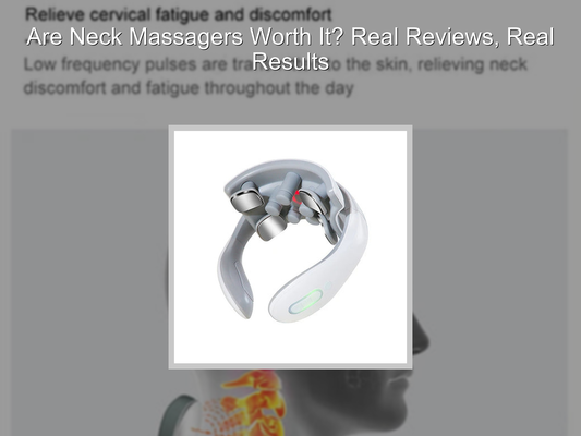 Are Neck Massagers Worth It? Real Reviews, Real Results