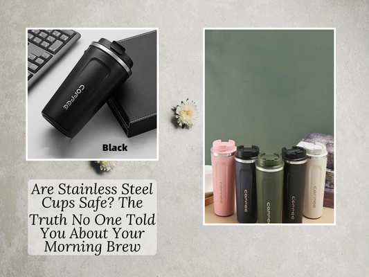 Are Stainless Steel Cups Safe? The Truth No One Told You About Your Morning Brew