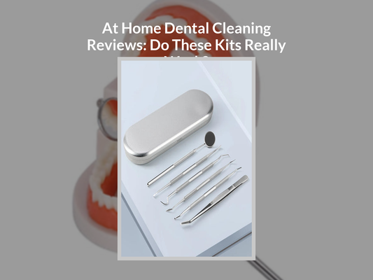 At Home Dental Cleaning Reviews: Do These Kits Really Work?