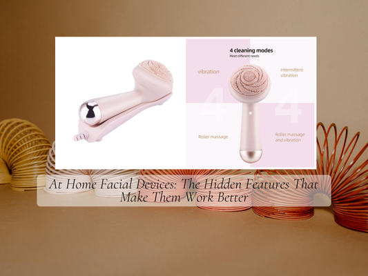 At Home Facial Devices: The Hidden Features That Make Them Work Better