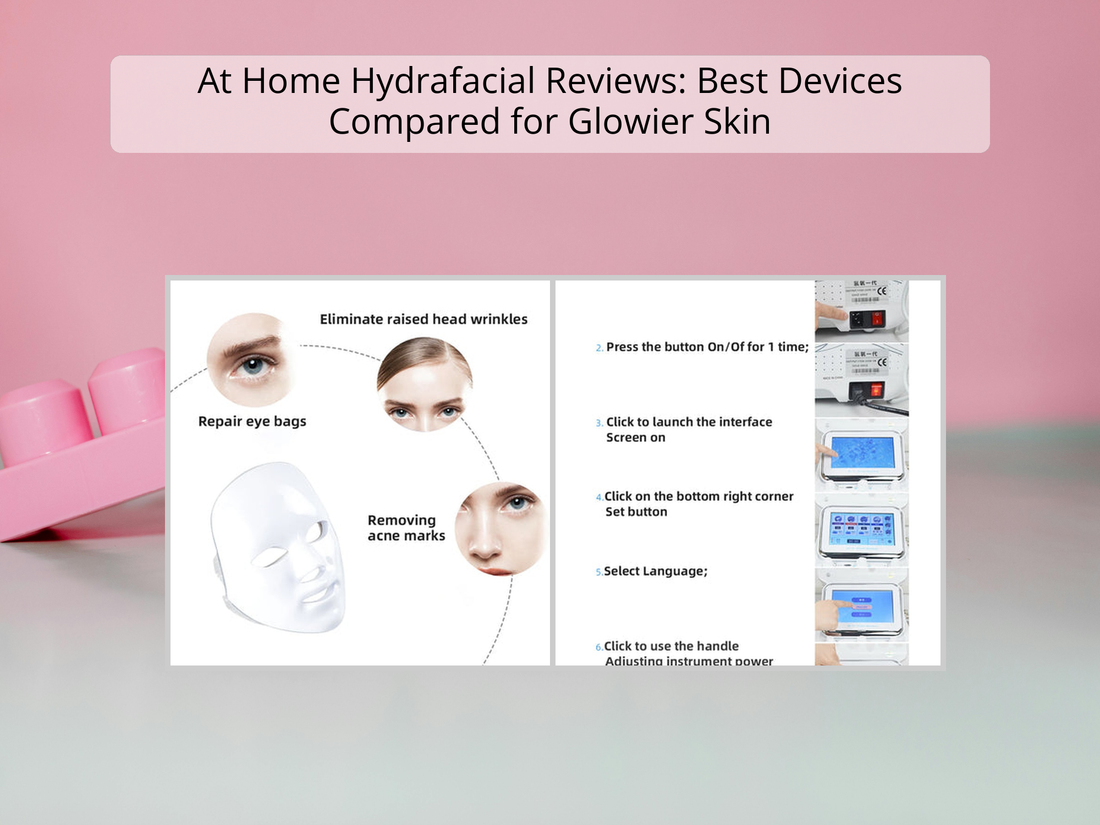 At Home Hydrafacial Reviews: Best Devices Compared for Glowier Skin