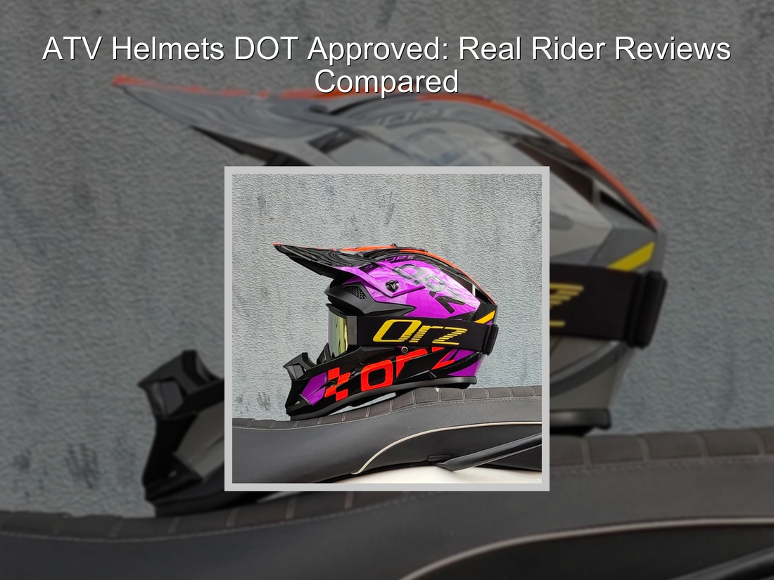 ATV Helmets DOT Approved: Real Rider Reviews Compared