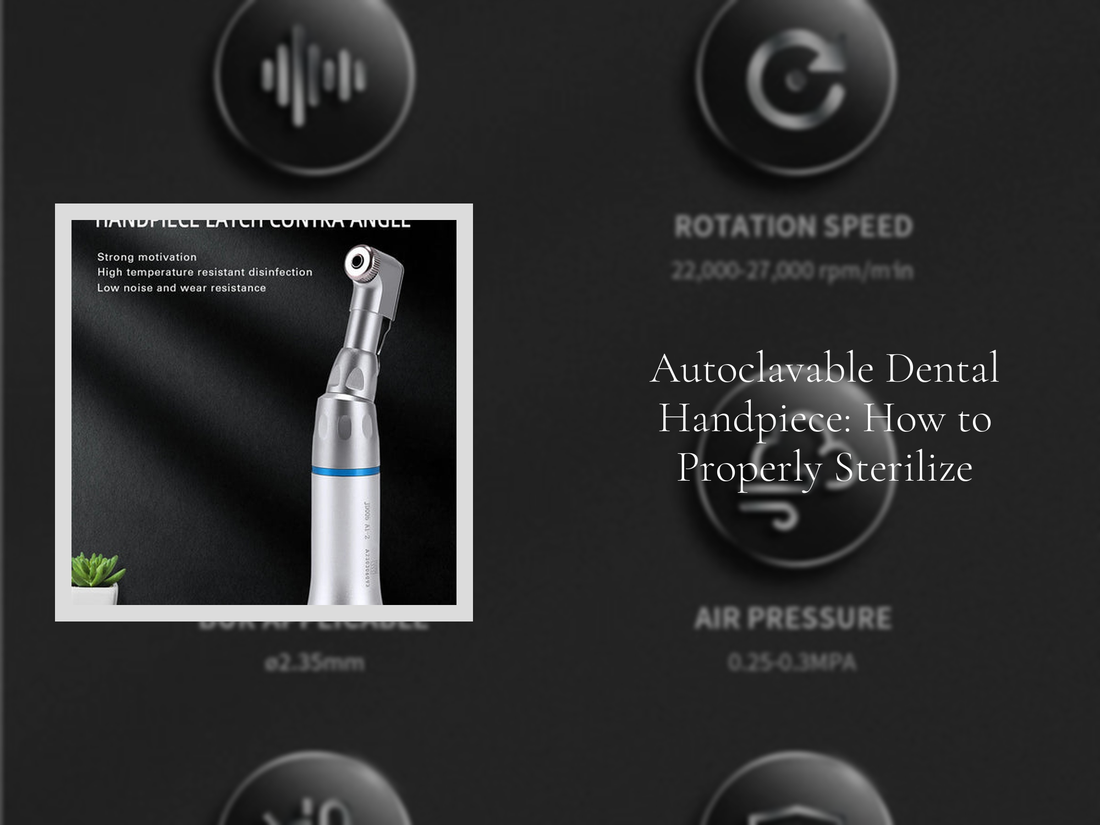 Autoclavable Dental Handpiece: How to Properly Sterilize