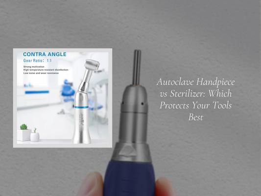 Autoclave Handpiece vs Sterilizer: Which Protects Your Tools Best