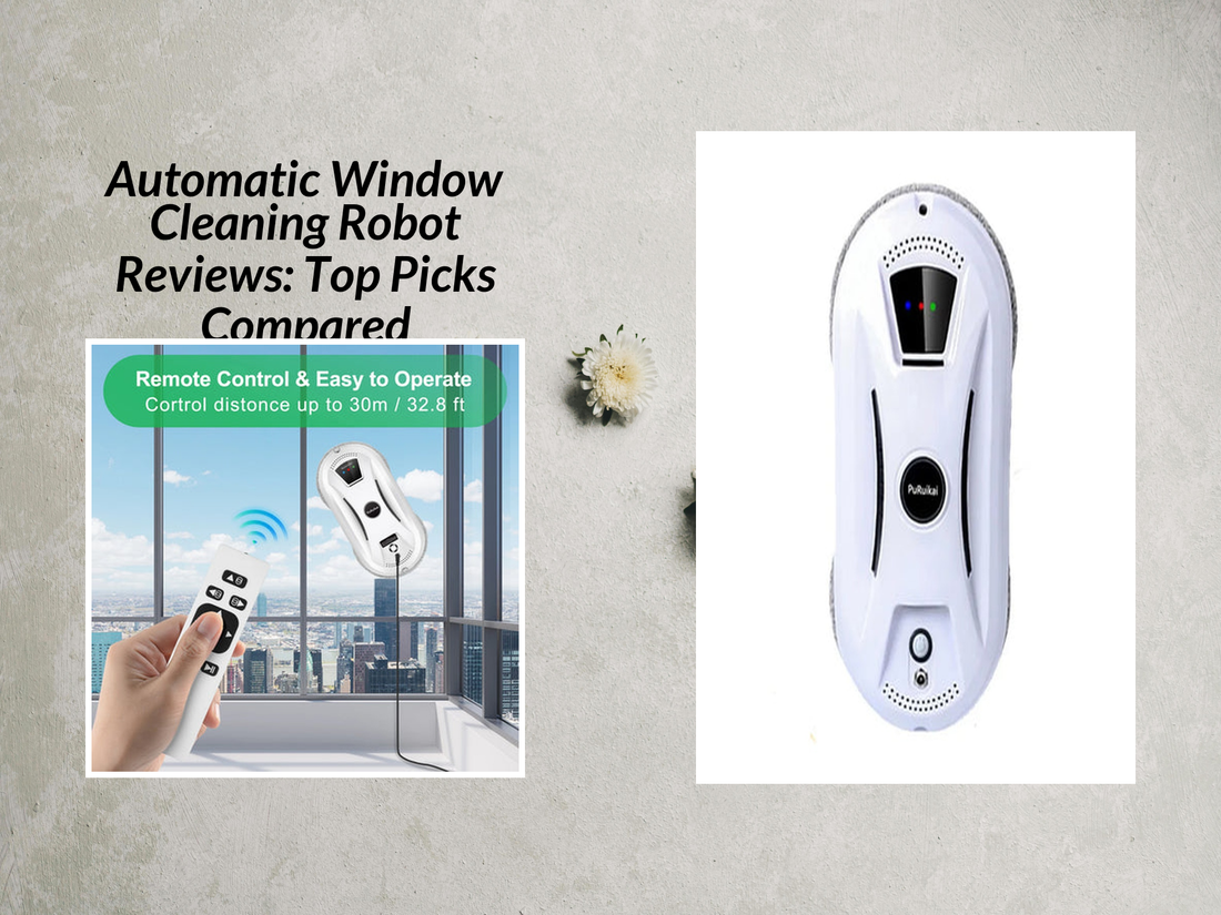 Automatic Window Cleaning Robot Reviews: Top Picks Compared