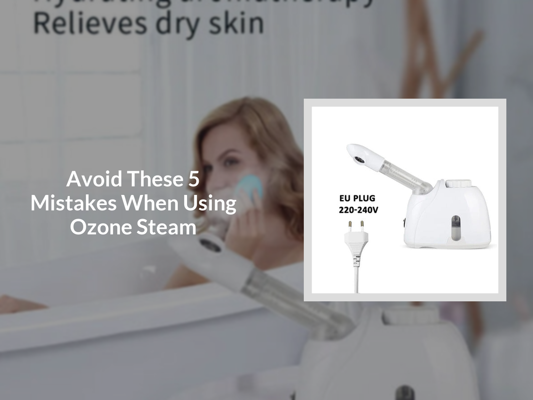 Avoid These 5 Mistakes When Using Ozone Steam