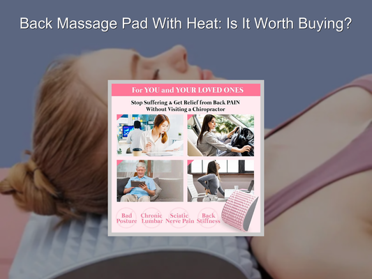 Back Massage Pad With Heat: Is It Worth Buying?