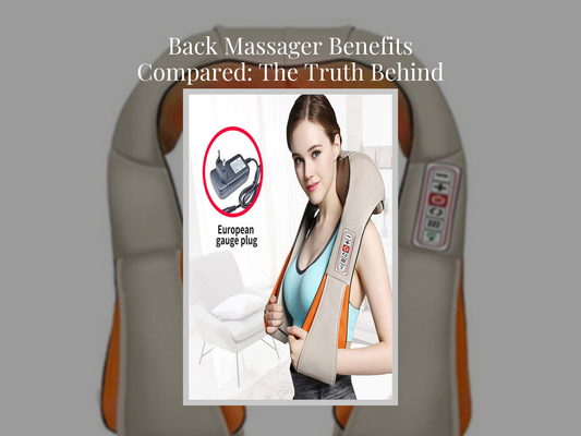 Back Massager Benefits Compared: The Truth Behind Pain Relief Devices