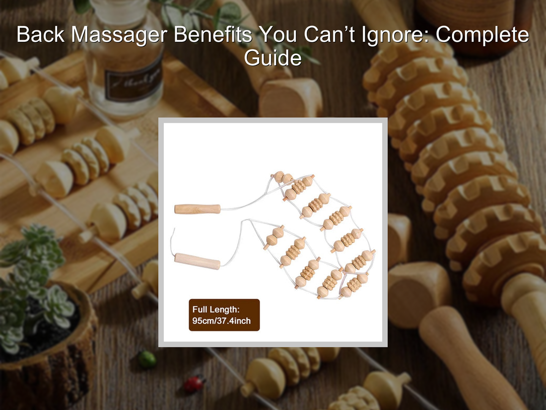 Back Massager Benefits You Can’t Ignore: Complete Guide
