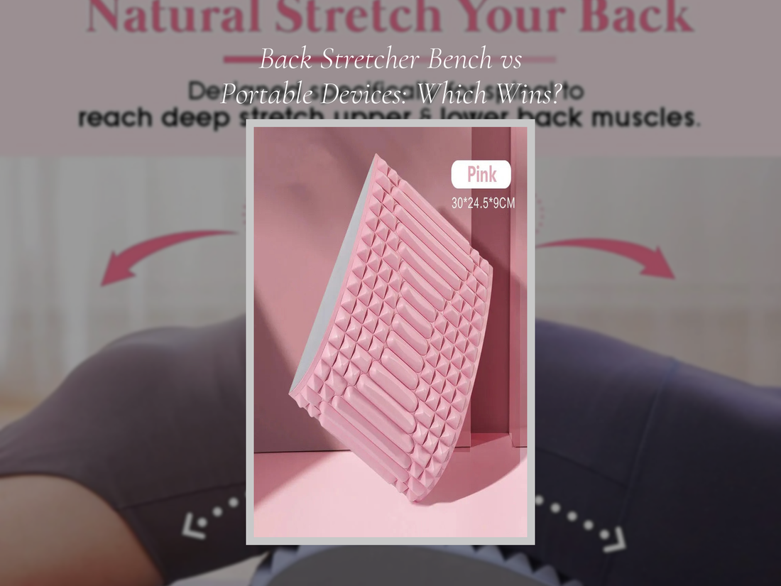Back Stretcher Bench vs Portable Devices: Which Wins?