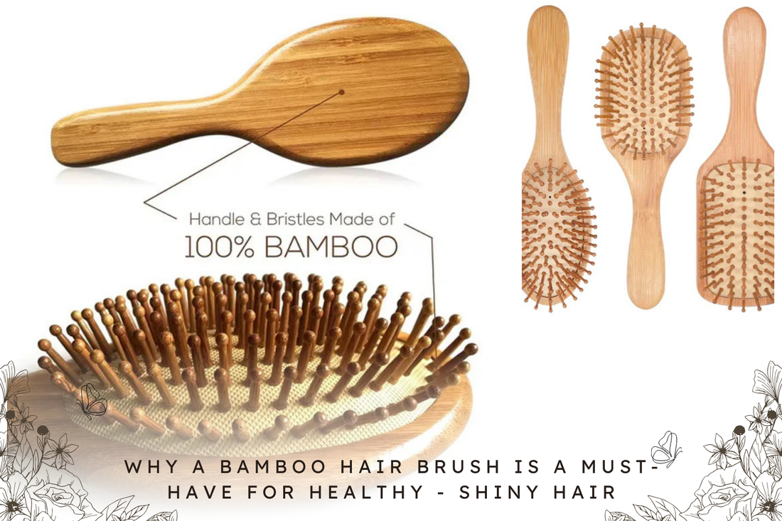 Why a Bamboo Hair Brush Is a Must-Have for Healthy - Shiny Hair