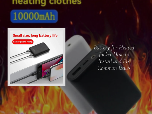 Battery for Heated Jacket How to Install and Fix Common Issues