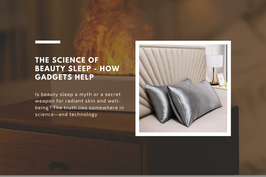 The Science of Beauty Sleep - How Gadgets Help