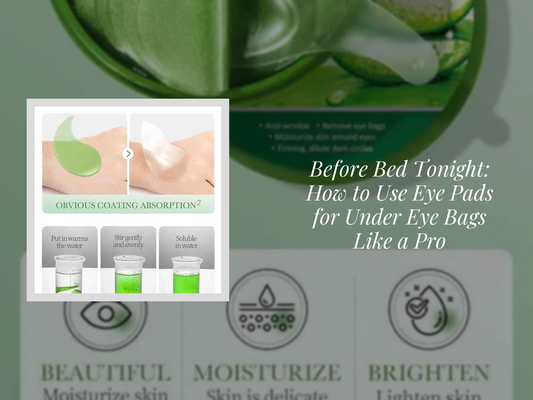 Before Bed Tonight: How to Use Eye Pads for Under Eye Bags Like a Pro