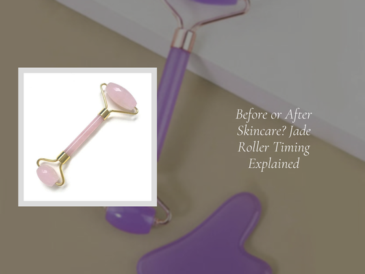 Before or After Skincare? Jade Roller Timing Explained
