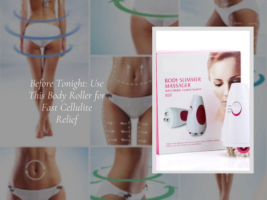 Before Tonight: Use This Body Roller for Fast Cellulite Relief