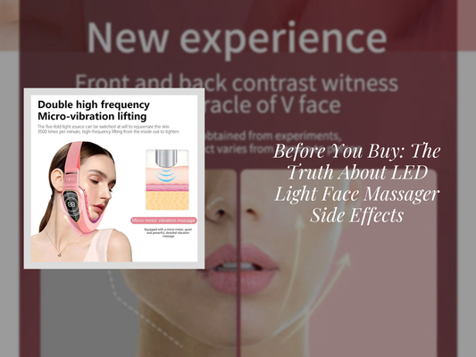 Before You Buy: The Truth About LED Light Face Massager Side Effects