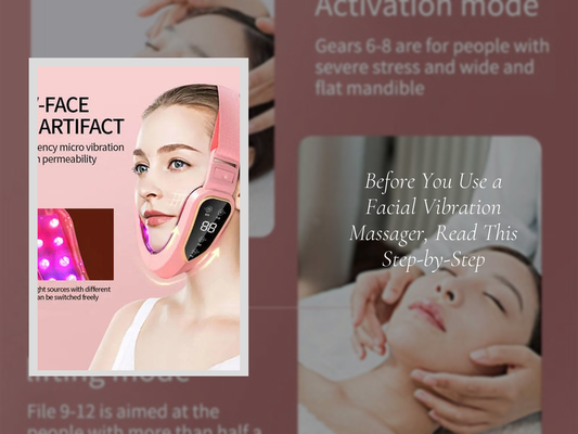 Before You Use a Facial Vibration Massager, Read This Step-by-Step