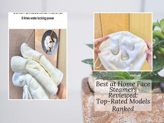 Best at Home Face Steamers Reviewed: Top-Rated Models Ranked