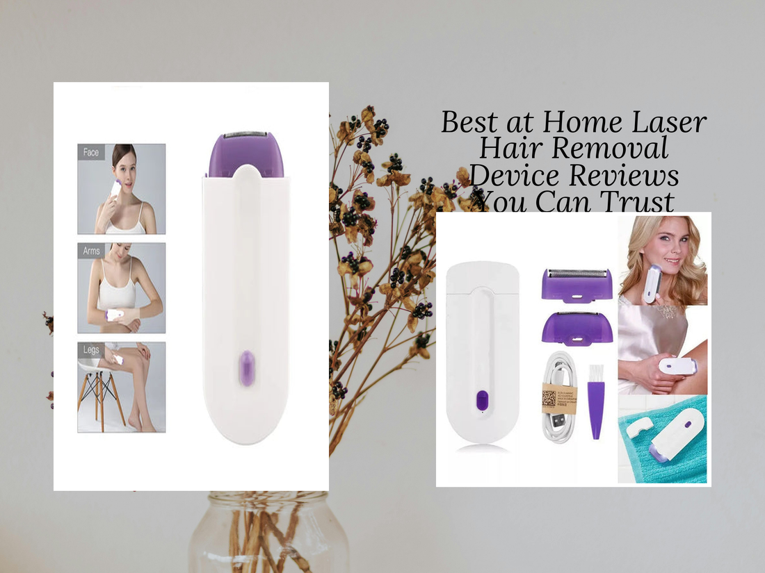 Best at Home Laser Hair Removal Device Reviews You Can Trust