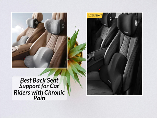 Best Back Seat Support for Car Riders with Chronic Pain