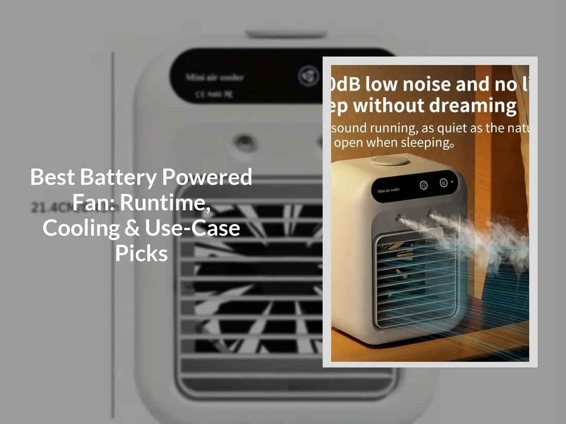 Best Battery Powered Fan: Runtime, Cooling & Use-Case Picks