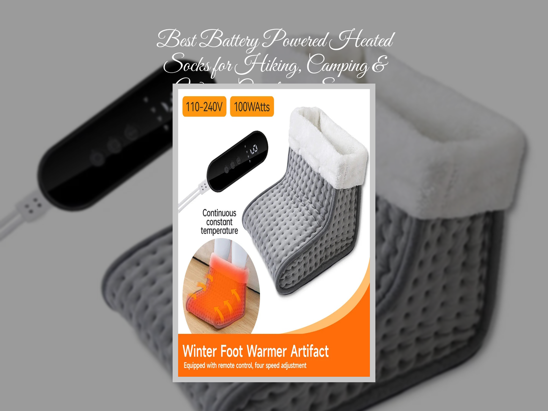 Best Battery Powered Heated Socks for Hiking, Camping & Winter Circulation Support (2026 Guide)