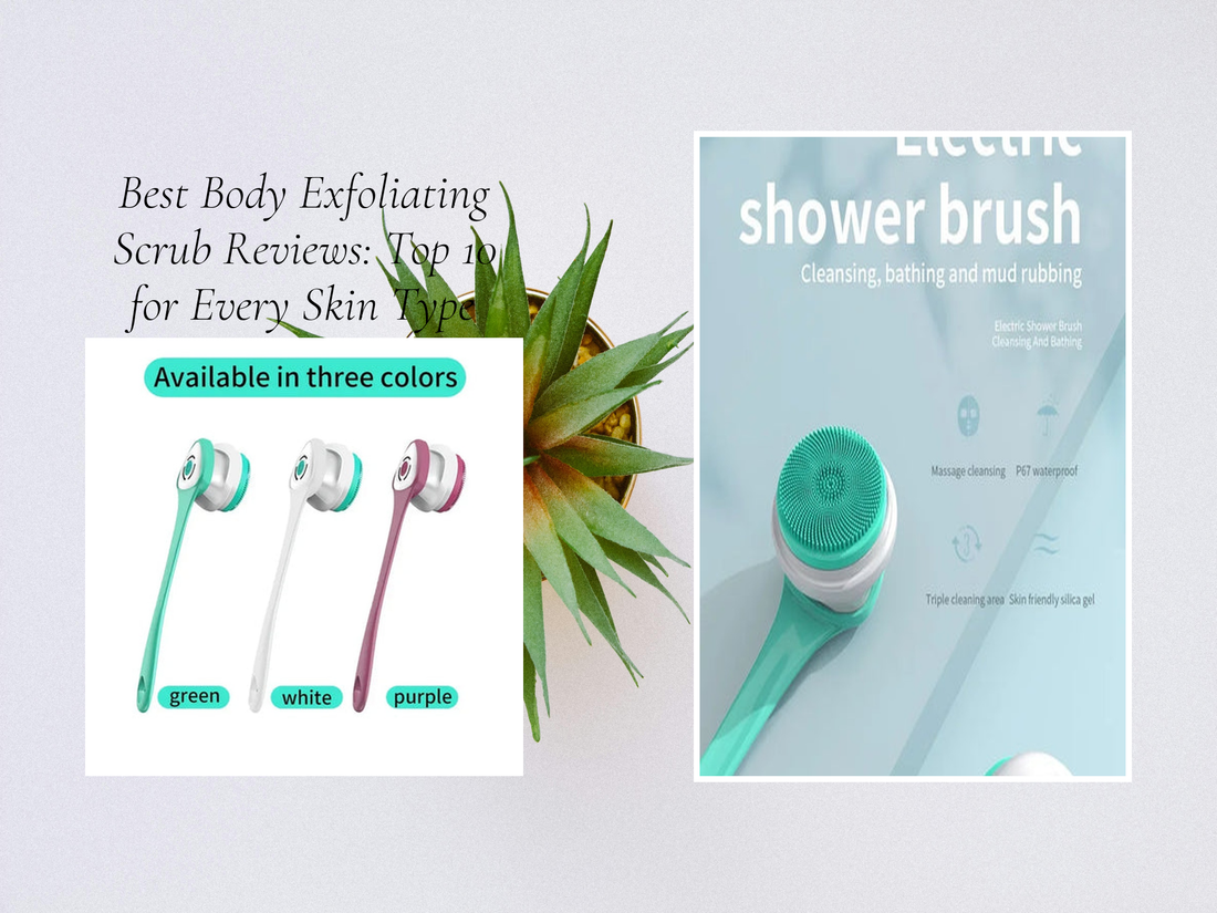 Best Body Exfoliating Scrub Reviews: Top 10 for Every Skin Type