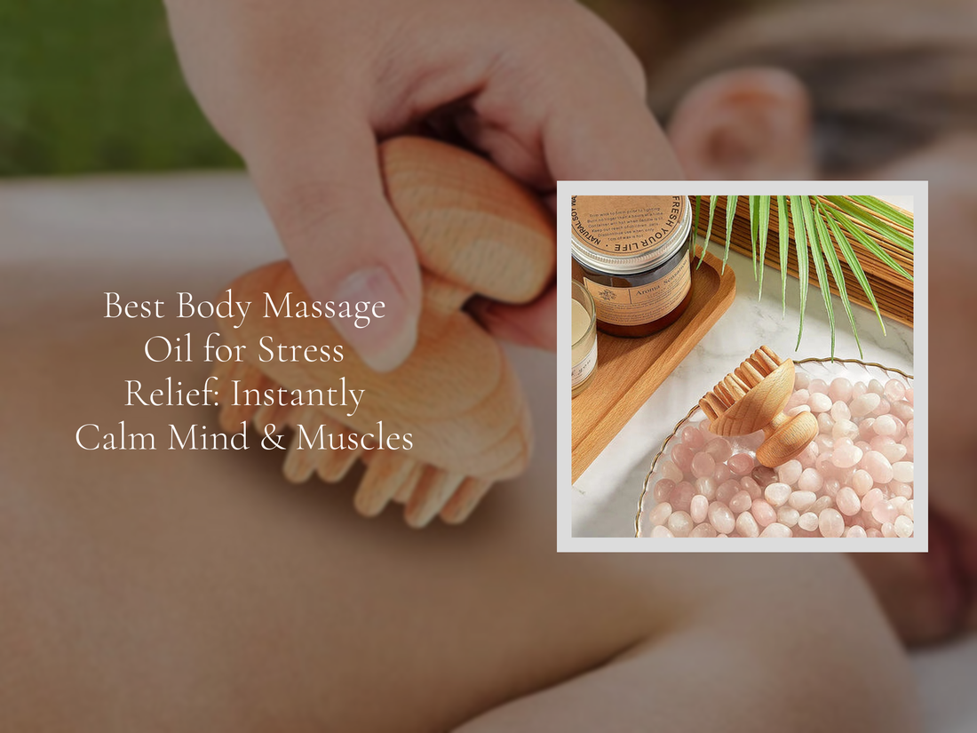 Best Body Massage Oil for Stress Relief: Instantly Calm Mind & Muscles
