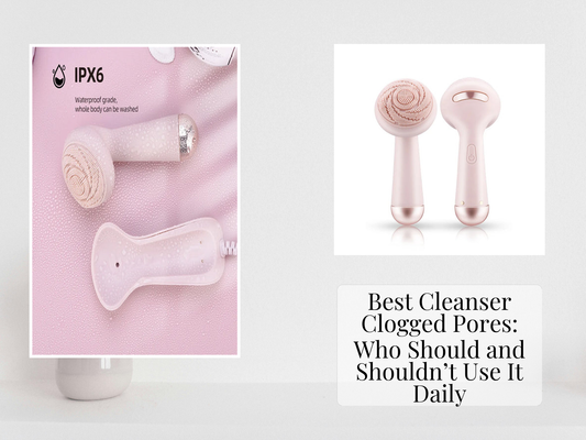 Best Cleanser Clogged Pores: Who Should and Shouldn’t Use It Daily