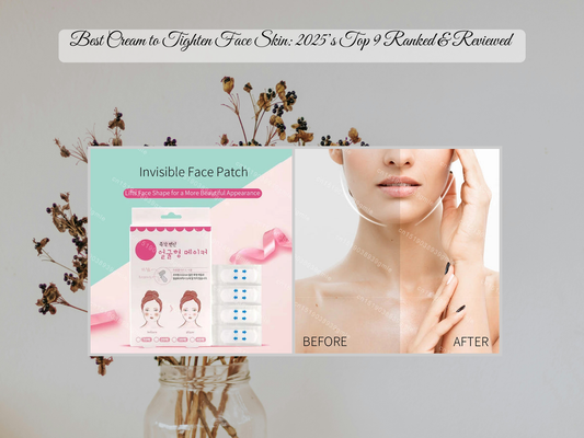 Best Cream to Tighten Face Skin: 2025’s Top 9 Ranked & Reviewed