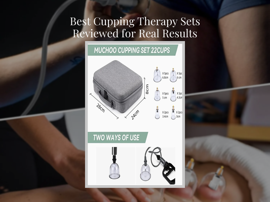 Best Cupping Therapy Sets Reviewed for Real Results