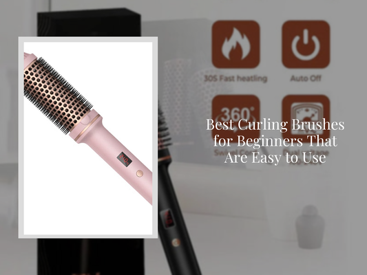 Best Curling Brushes for Beginners That Are Easy to Use