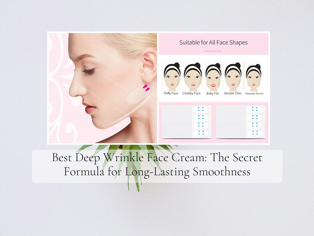 Best Deep Wrinkle Face Cream: The Secret Formula for Long-Lasting Smoothness