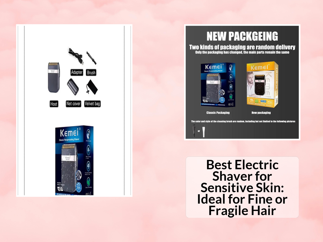 Best Electric Shaver for Sensitive Skin: Ideal for Fine or Fragile Hair