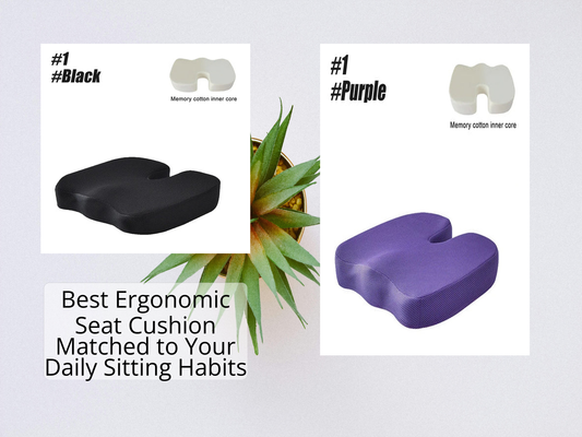 Best Ergonomic Seat Cushion Matched to Your Daily Sitting Habits