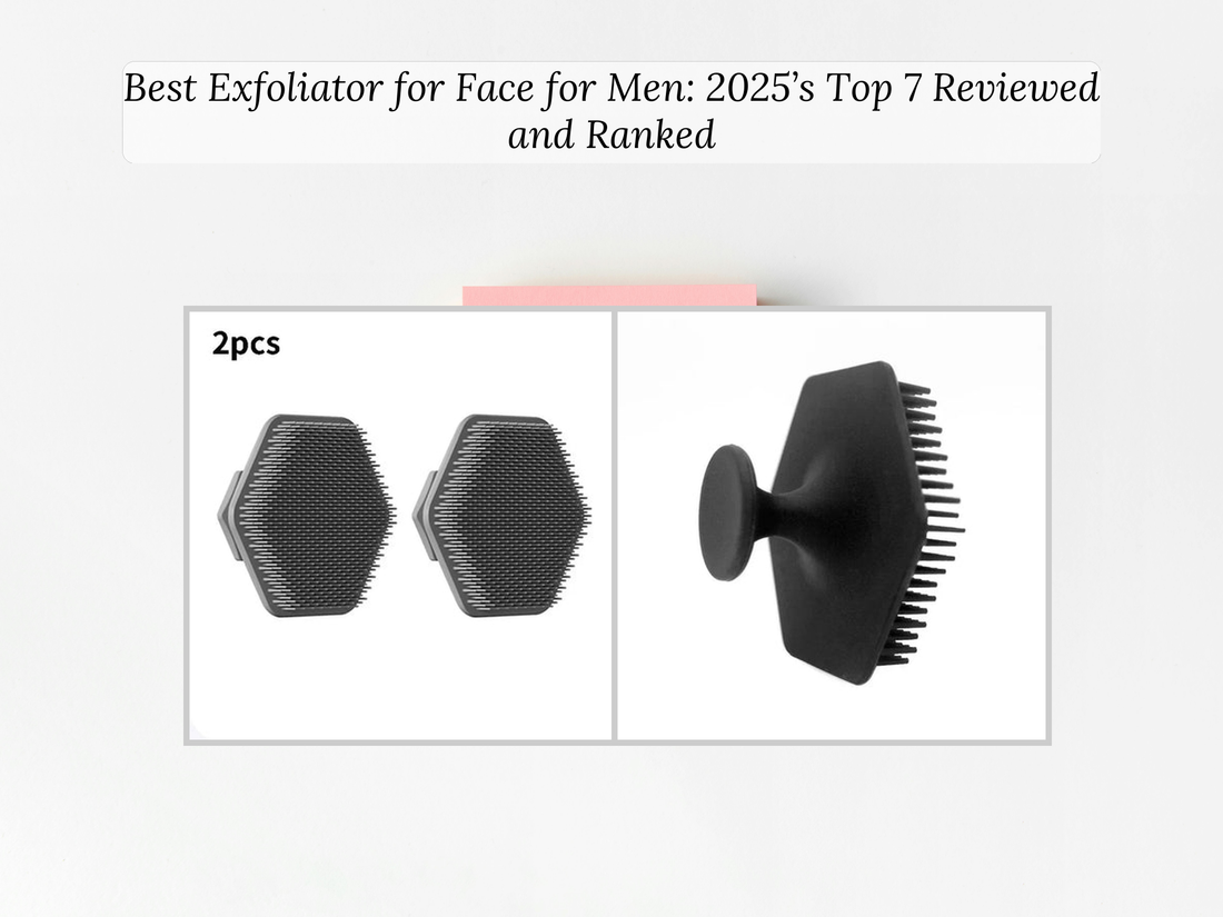 Best Exfoliator for Face for Men: 2025’s Top 7 Reviewed and Ranked