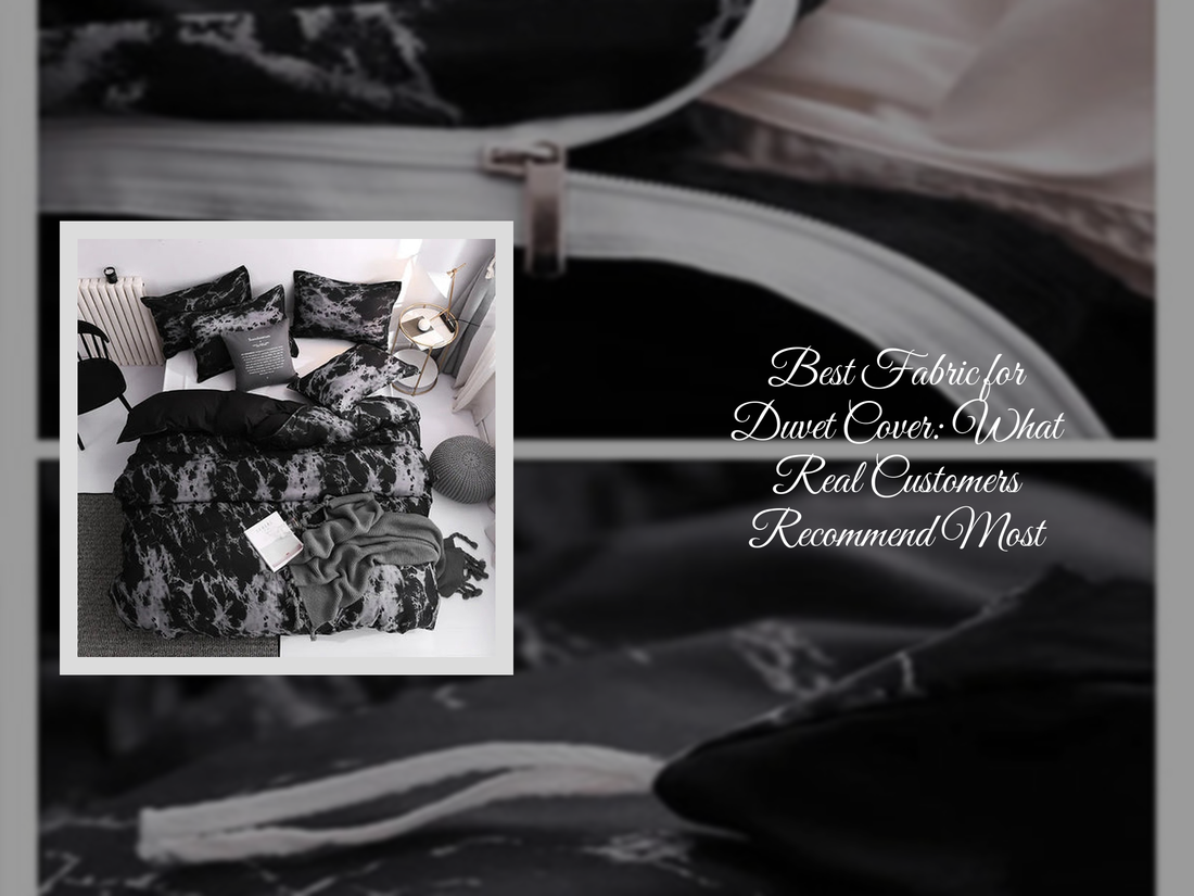 Best Fabric for Duvet Cover: What Real Customers Recommend Most