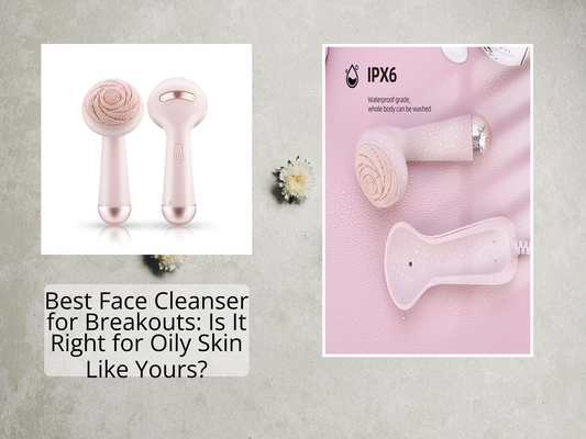 Best Face Cleanser for Breakouts: Is It Right for Oily Skin Like Yours?