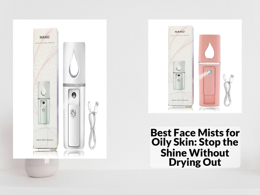 Best Face Mists for Oily Skin: Stop the Shine Without Drying Out