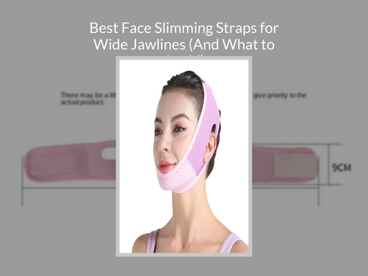 Best Face Slimming Straps for Wide Jawlines (And What to Avoid)
