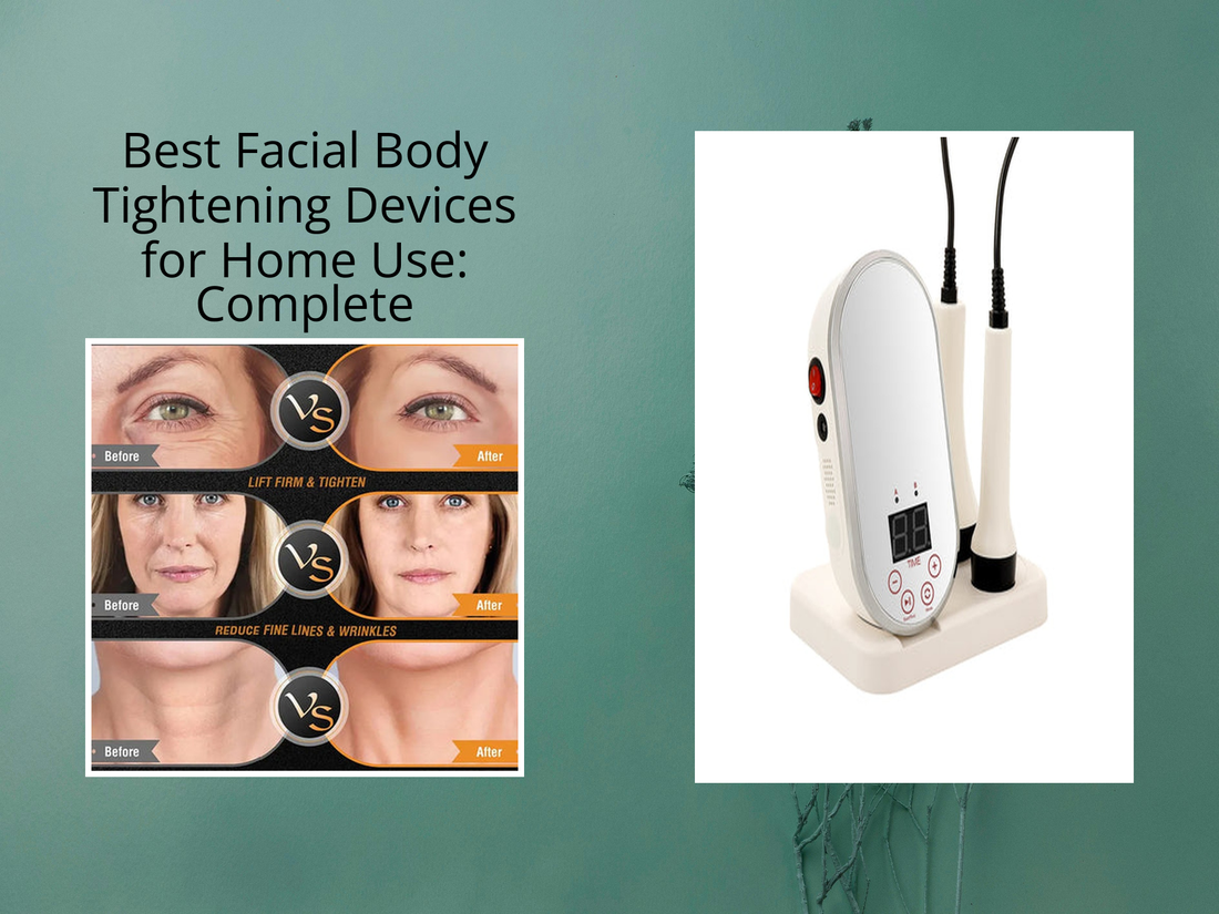 Best Facial Body Tightening Devices for Home Use: Complete Comparison