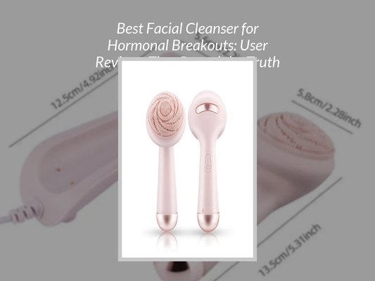 Best Facial Cleanser for Hormonal Breakouts: User Reviews That Reveal the Truth