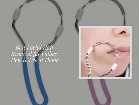 Best Facial Hair Removal for Ladies: How to Use at Home